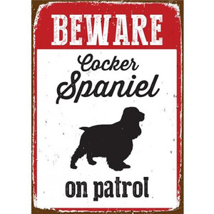 BEWARE COCKER SPANIEL ON PATROL TIN SIGN BEWARE COCKER SPANIEL ON PATROL TIN SIGN