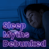 Sleep Myths Debunked