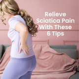 Relieve Sciatica Pain Fast with These 6 Relief Tips