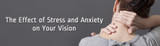 How Do Stress And Anxiety Impact Vision Loss?