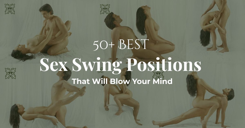 50+ Best Sex Swing Positions That Will Blow Your Mind
