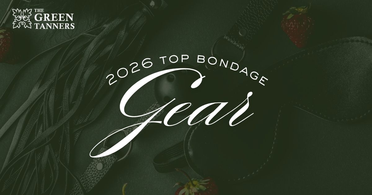 Top Bondage Gear Picks For 2026 The Green Tanners top-bondage-gear-picks-for-2026-the-green-tanners