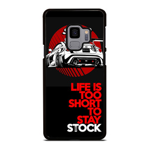 LIFE IS TOO SHORT TO STAY STOCK Samsung Galaxy S9 Case