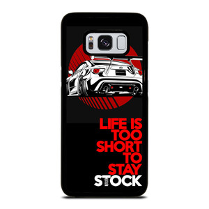 LIFE IS TOO SHORT TO STAY STOCK Samsung Galaxy S8 Case