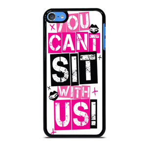 YOU CAN'T SIT WITH US iPod Touch 7 Case YOU CAN'T SIT WITH US iPod Touch 7 Case