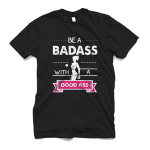 BAD ASS WITH A GOOD ASS Men's T-Shirt BAD ASS WITH A GOOD ASS Men's T-Shirt