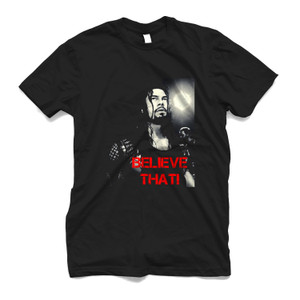 ROMAN REIGNS BELIEVE THAT Men's T-Shirt ROMAN REIGNS BELIEVE THAT Men's T-Shirt