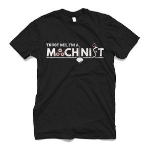 TRUST ME I'M MACHINIST Men's T-Shirt TRUST ME I'M MACHINIST Men's T-Shirt