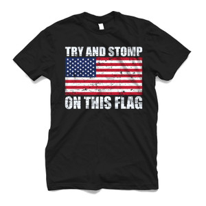 TRY TO STOMP ON THIS FLAG AMERICAN Men's T-Shirt TRY TO STOMP ON THIS FLAG AMERICAN Men's T-Shirt