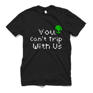 YOU CANT TRIP WITH US Men's T-Shirt YOU CANT TRIP WITH US Men's T-Shirt