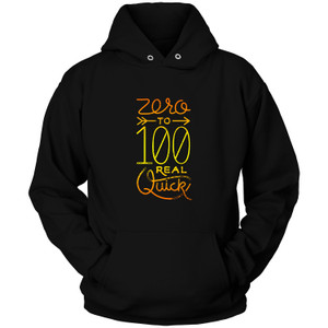 0 TO 100 REAL QUICK Hoodie 0 TO 100 REAL QUICK Hoodie