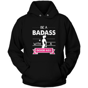 BAD ASS WITH A GOOD ASS Hoodie BAD ASS WITH A GOOD ASS Hoodie