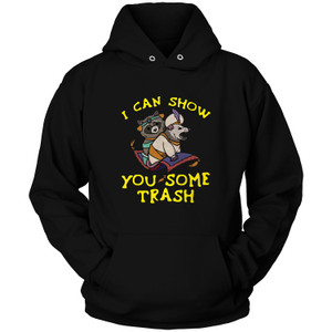 I CAN SHOW YOU SOME TRASH Hoodie