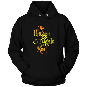 LIFE IS STRUGGLE WHEN YOU ARE A MUGGLE 2 Hoodie LIFE IS STRUGGLE WHEN YOU ARE A MUGGLE 2 Hoodie