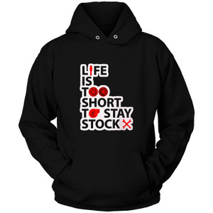 LIFE IS TOO SHORT TO STAY STOCK Hoodie