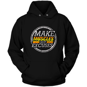 MAKE MUSCLES NOT EXCUSES Hoodie