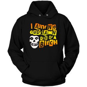 MISFITS AINT N GODDAMN SON ABITCH LYRICS Hoodie MISFITS AINT N GODDAMN SON ABITCH LYRICS Hoodie