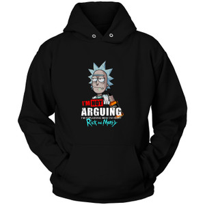 RICK AND MORTY I'M NOT ARGUING I'M EXPLAINING WHY I'M RIGHT Hoodie RICK AND MORTY I'M NOT ARGUING I'M EXPLAINING WHY I'M RIGHT Hoodie