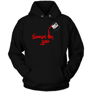 SAUCIN ON YOU Hoodie SAUCIN ON YOU Hoodie