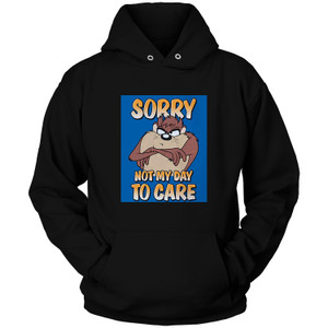 TAZZ SORRY NOT MY DAY TO CARE Hoodie