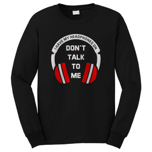 DON'T TALK TO ME 2 Long Sleeve T-Shirt DON'T TALK TO ME 2 Long Sleeve T-Shirt