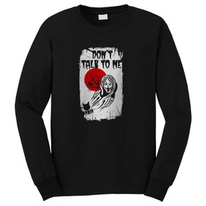 DON'T TALK TO ME Long Sleeve T-Shirt DON'T TALK TO ME Long Sleeve T-Shirt