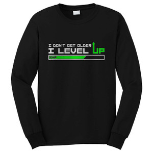 I DON'T GET OLDER I LEVEL UP Long Sleeve T-Shirt
