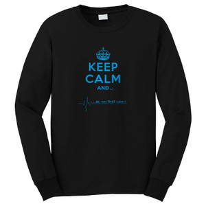 KEEP CALM AND NOT THAT CALM 3 Long Sleeve T-Shirt