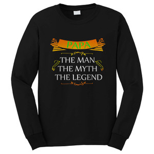 PAPA - THE MAN, THE MYTH THE LEGEND PAPA Long Sleeve T-Shirt