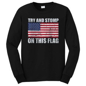TRY TO STOMP ON THIS FLAG AMERICAN Long Sleeve T-Shirt TRY TO STOMP ON THIS FLAG AMERICAN Long Sleeve T-Shirt