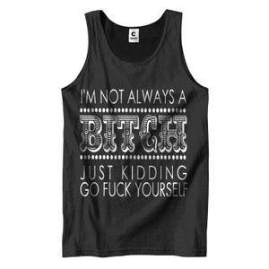 I AM NOT ALWYAS A BITCH Men's Tank Top I AM NOT ALWYAS A BITCH Men's Tank Top