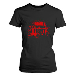 EVERYDAY I FIGHT Women's T-Shirt EVERYDAY I FIGHT Women's T-Shirt