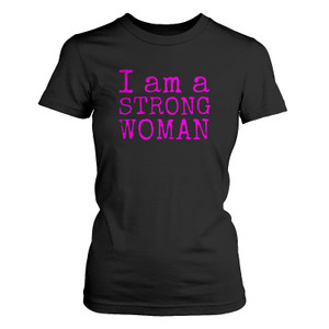 I AM STRONG WOMAN Women's T-Shirt I AM STRONG WOMAN Women's T-Shirt