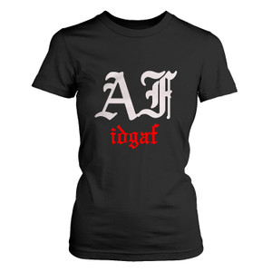 IDGAF AF Women's T-Shirt