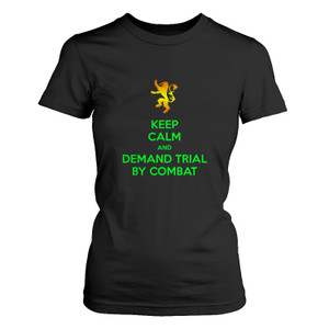 KEEP CALM AND DEMAND TRIAL BY COMBAT Women's T-Shirt