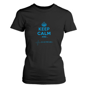 KEEP CALM AND NOT THAT CALM 3 Women's T-Shirt