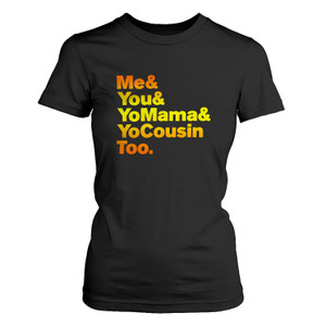 ME YOU YO MAMA & YO COUSIN TOO OUTKAST Women's T-Shirt