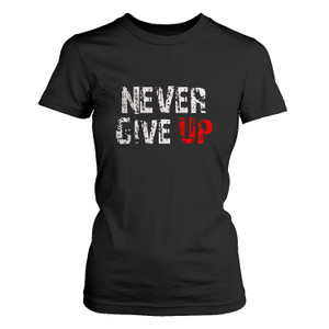 NEVER GIVE UP GYM 2 Women's T-Shirt NEVER GIVE UP GYM 2 Women's T-Shirt