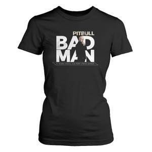 PITBULL BAD MAN Women's T-Shirt