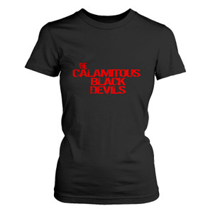THE CALAMITOUS BLACK DEVILS FORCE Women's T-Shirt THE CALAMITOUS BLACK DEVILS FORCE Women's T-Shirt