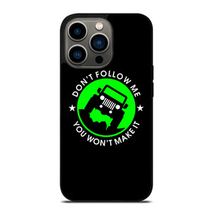 JEEP DONT FOLLOW ME QUOTES iPhone 13 Pro Case JEEP DONT FOLLOW ME QUOTES iPhone 13 Pro Case