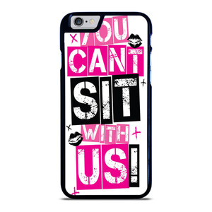 YOU CAN'T SIT WITH US iPhone 6 / 6S Case YOU CAN'T SIT WITH US iPhone 6 / 6S Case