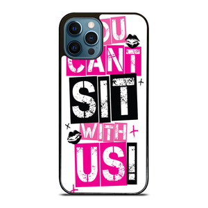 YOU CAN'T SIT WITH US iPhone 12 Pro Max Case YOU CAN'T SIT WITH US iPhone 12 Pro Max Case