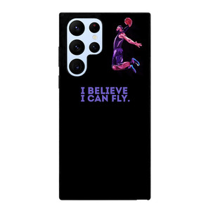 BASKETBALL I BELIEVE I CAN FLY Samsung Galaxy S22 Ultra Case BASKETBALL I BELIEVE I CAN FLY Samsung Galaxy S22 Ultra Case