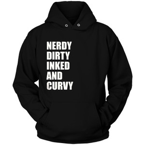 NERDY DIRTY INKED AND CURVY GIRLFRIEND Hoodie NERDY DIRTY INKED AND CURVY GIRLFRIEND Hoodie