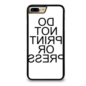DO NOT PRINT OR PRESS REVERSED iPhone 7 Plus Case DO NOT PRINT OR PRESS REVERSED iPhone 7 Plus Case