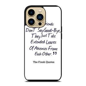 FRIENDS QUOTE GOODBYE iPhone 14 Pro Max Case