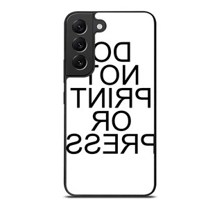 DO NOT PRINT OR PRESS REVERSED Samsung Galaxy S22 Plus Case