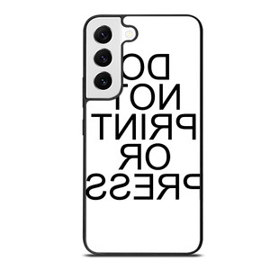 DO NOT PRINT OR PRESS REVERSED Samsung Galaxy S22 Case