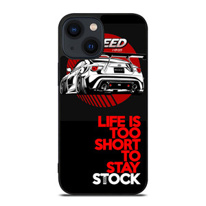 LIFE IS TOO SHORT TO STAY STOCK iPhone 14 Plus Case
